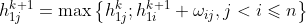 h_{1j}^{k+1}=\max\left \{h_{1j}^{k}; h_{1i}^{k+1}+\omega _{ij},j<i\leqslant n \right \}