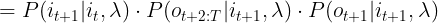 \large =P(i_{t+1}|i_{t},\lambda)\cdot P(o_{t+2:T}|i_{t+1},\lambda)\cdot P(o_{t+1}|i_{t+1},\lambda)