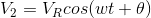 V_{2}=V_{R}cos(wt+\theta )