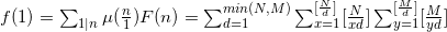 f(1)=\sum_{1|n} \mu (\frac{n}{1}) F(n)=\sum_{d=1}^{min(N,M)} \sum_{x=1}^{[\frac{N}{d}]} [\frac{N}{xd}] \sum_{y=1}^{[\frac{M}{d}]} [\frac{M}{yd}]