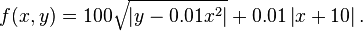 f(x,y) = 100\sqrt{\left|y - 0.01x^{2}\right|} + 0.01 \left|x+10 \right|.\quad