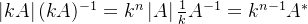 \left | kA \right |(kA)^{-1}=k^{n}\left | A \right |\frac{1}{k}A^{-1}=k^{n-1}A^{*}