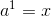 a^{1}=x