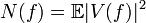 \ N(f) = \mathbb{E}|V(f)|^2