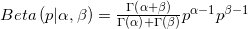 Beta\left (p|\alpha ,\beta \right )= \frac{\Gamma \left ( \alpha +\beta \right )}{\Gamma \left ( \alpha \right )+\Gamma \left ( \beta \right )}p^{\alpha -1}p^{\beta -1}