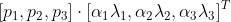 \left [ p_{1},p_{2},p_{3}\right ]\cdot \left [ \alpha_{1}\lambda_{1},\alpha_{2} \lambda _{2},\alpha _{3}\lambda _{3}\right ]^{T}