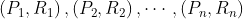 \left ( P_{1}, R_{1} \right ),\left ( P_{2}, R_{2}\right ),\cdots ,\left ( P_{n}, R_{n} \right )