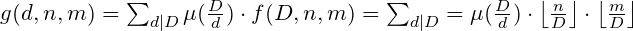 g(d,n,m)=\sum_{d|D}\mu(\frac{D}{d}) \cdot f(D,n,m) = \sum_{d|D}=\mu(\frac{D}{d}) \cdot \left \lfloor \frac{n}{D} \right \rfloor \cdot \left \lfloor \frac{m}{D} \right \rfloor