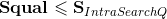 \mathbf{Squal} \leqslant \mathbf{S}_{IntraSearchQ}