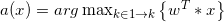 a(x)=arg \max_{k\in1\rightarrow k } \left\{ w^{T}*x \right \}