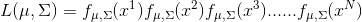 L(\mu,\Sigma) = f_{\mu,\Sigma}(x^1)f_{\mu,\Sigma}(x^2)f_{\mu,\Sigma}(x^3)......f_{\mu,\Sigma}(x^N)