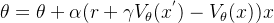 \theta =\theta +\alpha(r+\gamma V_{\theta}(x^{'})-V_{\theta}(x))x