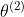 \theta ^{(2)}