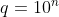 q=10^{n}