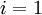 \textstyle i = 1