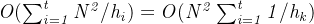 \mathit{O(\sum_{i=1}^{t}N^{2}/h_{i})=O(N^{2}\sum_{i=1}^{t}1/h_{k})}