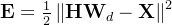 \mathbf{E} = \frac{1}{2}\left \| \textbf{HW}_d -\textbf{X}\right \| ^2