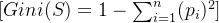 [ Gini(S) = 1 - \sum_{i=1}^{n} (p_i)^2 ]