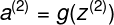 \large a^{(2)}=g(z^{(2)})