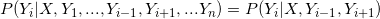 P(Y_i|X,Y_1,...,Y_{i-1},Y_{i+1},...Y_n)=P(Y_i|X,Y_{i-1},Y_{i+1})