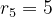 r_{5} = 5