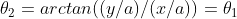 \theta_{2}=arctan((y/a)/(x/a))=\theta_{1}