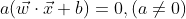 a(\vec w\cdot \vec x+b) = 0,(a \ne 0)