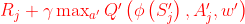 \begin{equation} R_{j}+\gamma \max _{a^{\prime}} Q^{\prime}\left(\phi\left(S_{j}^{\prime}\right), A_{j}^{\prime}, w^{\prime}\right) \end{equation}