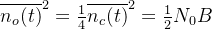 \overline{n_{o}(t)}^{2}=\frac{1}{4}\overline{n_{c}(t)}^{2}=\frac{1}{2}N_{0}B