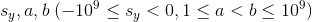 s_y,a,b\; (-10^9\leq s_y< 0,1\leq a< b\leq 10^9)