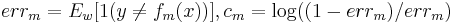 err_m = E_w [1(y \neq f_m(x))], c_m = \log((1 - err_m)/err_m)