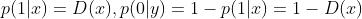 p(1|x)=D(x),p(0|y)=1-p(1|x)=1-D(x)