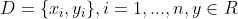 D=\{x_i,y_i\}, i=1,...,n, y\in R