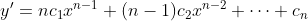 y'=nc_1x^{n-1}+(n-1)c_2x^{n-2}+\cdots+c_n