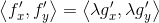 \left \langle {f}'_x, {f}'_y\right \rangle= \left \langle \lambda{g}'_x, \lambda{g}'_y\right \rangle