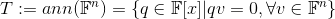 T:=ann(\mathbb{F}^n)=\left\{q\in\mathbb{F}[x]|qv=0,\forall v\in \mathbb{F}^n \right\}