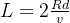 L=2\frac{Rd}{v}