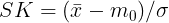 \large SK =(\bar{x} - m_{0})/\sigma