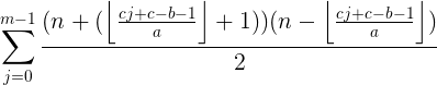 \large \sum_{j=0}^{m-1}\frac{(n+(\left \lfloor \frac{cj+c-b-1}{a} \right \rfloor +1))(n-\left \lfloor \frac{cj+c-b-1}{a} \right \rfloor)}{2}