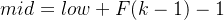 mid = low+F(k-1)-1