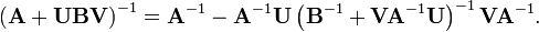 \left(\mathbf{A}+\mathbf{UBV}\right)^{-1}=\mathbf{A}^{-1} - \mathbf{A}^{-1}\mathbf{U}\left(\mathbf{B}^{-1}+\mathbf{VA}^{-1}\mathbf{U}\right)^{-1}\mathbf{VA}^{-1}.