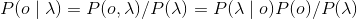 P(o\mid \lambda )=P(o,\lambda )/P(\lambda )=P( \lambda\mid o )P(o)/P(\lambda )