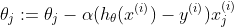 \theta_j:=\theta_j-\alpha(h_\theta(x^{(i)})-y^{(i)})x_j^{(i)}