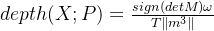 depth(X;P)=\frac{sign(detM)\omega }{T\left \| m^3 \right \|}