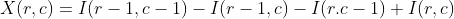 X(r,c)=I(r-1,c-1)-I(r-1,c)-I(r.c-1)+I(r,c)