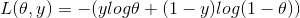 \\ L(\theta ,y)=-(ylog\theta +(1-y)log(1-\theta))