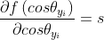 \frac{\partial f\left ( cos\theta _{y_{i}} \right )}{\partial cos\theta _{y_{i}}}=s