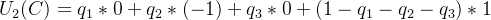 U_{2}(C)=q_{1}*0+q_{2}*(-1)+q_{3}*0+(1-q_{1}-q_{2}-q_{3})*1