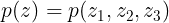 \large p(z) = p(z_{1},z_{2},z_{3})