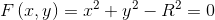 F\left ( x,y \right )=x ^{2}+y^{2}-R^{2}=0